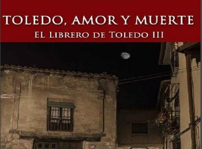Toledo, amor y muerte (El librero de Toledo 3)